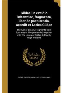 Gildae De excidio Britanniae, fragmenta, liber de paenitentia, accedit et Lorica Gildae