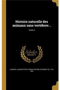 Histoire naturelle des animaux sans vertèbres ..; Tome 3