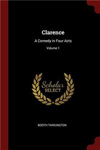 Clarence: A Comedy in Four Acts; Volume 1