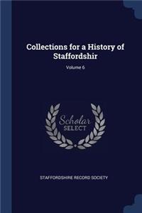 Collections for a History of Staffordshir; Volume 6
