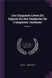 Les Cinquante Livres Du Digeste Ou Des Pandectes De L'empereur Justinien; Volume 7