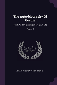 The Auto-biography Of Goethe