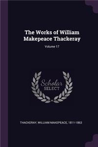 The Works of William Makepeace Thackeray; Volume 17