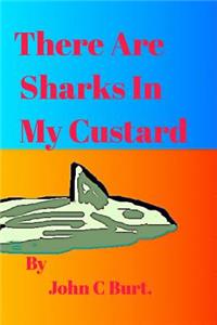There Are Sharks In My Custard.
