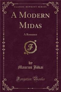 A Modern Midas: A Romance (Classic Reprint)
