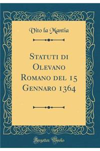 Statuti Di Olevano Romano del 15 Gennaro 1364 (Classic Reprint)