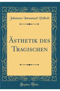 Ã?sthetik Des Tragischen (Classic Reprint)