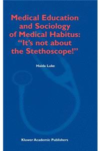 Medical Education and Sociology of Medical Habitus: 