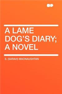 A Lame Dog's Diary; A Novel