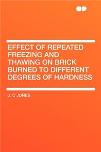 Effect of Repeated Freezing and Thawing on Brick Burned to Different Degrees of Hardness