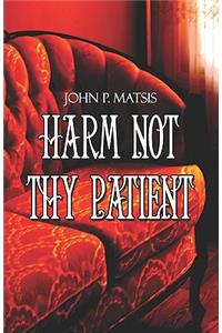 Harm Not Thy Patient