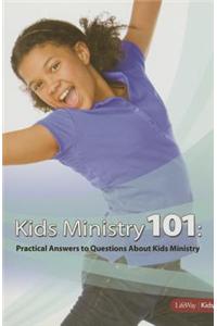 Kids Ministry 101: Practical Answers to Your Questions about Kids Ministry