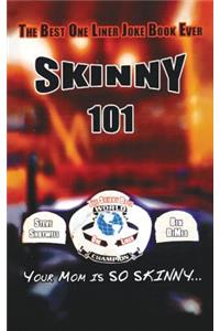 Skinny 101