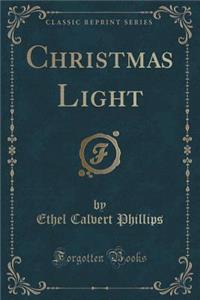 Christmas Light (Classic Reprint)