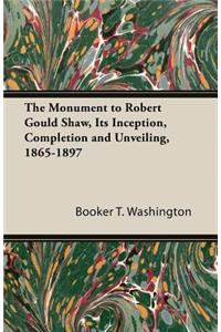 The Monument to Robert Gould Shaw, Its Inception, Completion and Unveiling, 1865-1897