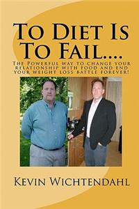 To Diet Is To Fail