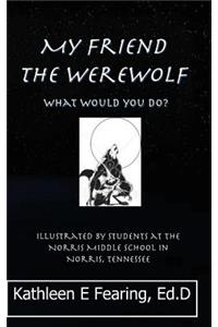 My Friend the Werewolf, What Would You Do?