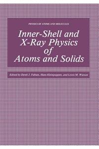 Inner-Shell and X-Ray Physics of Atoms and Solids