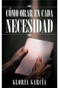 Como Orar En Cada Necesidad
