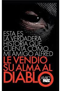 Esta Es La Verdadera Historia Que Cuenta Como Mi Amigo Alfred Le Vendio Su Alma Al Diablo.