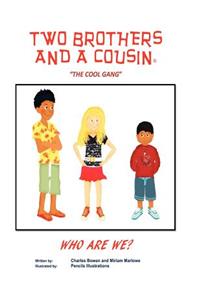 Two Brothers and a Cousin: The Cool Gang