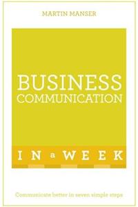 Business Communication in a Week: Teach Yourself