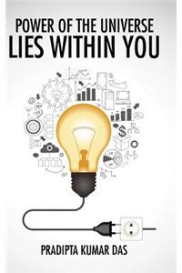 Power of the Universe Lies Within You