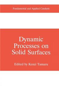 Dynamic Processes on Solid Surfaces