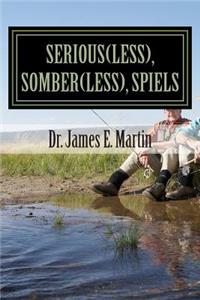 Serious(less), Somber(less), Spiels