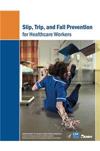 Slip, Trip, and Fall Prevention for Healthcare Workers