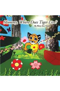 Mommy, Where Does Tiger Live?