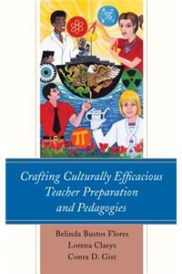 Crafting Culturally Efficacious Teacher Preparation and Pedagogies