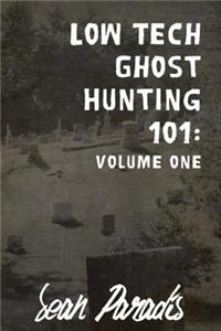 Low Tech Ghost Hunting 101: Volume One
