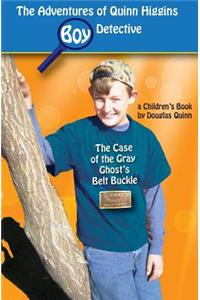 Adventures of Quinn Higgins: Boy Detective: The Case of the Gray Ghost's Belt Buckle