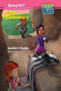 Deep Blue Early Elementary Leaders Guide - Spring 2017 Quarter