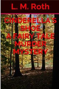 Cinderella's Shoe A Fairy Tale Murder Mystery