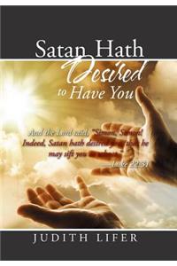 Satan Hath Desired to Have You