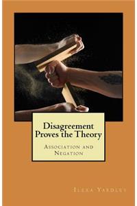 Disagreement Proves the Theory