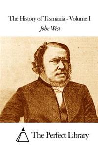 The History of Tasmania - Volume I