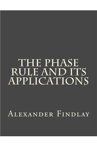 The Phase Rule and Its Applications