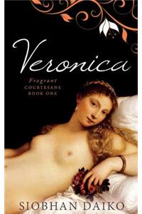 Veronica: Fragrant Courtesans Book One: Fragrant Courtesans Book One