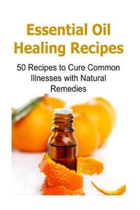 Essential Oil Healing Recipes