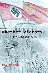 Whether Victory...Or Death...