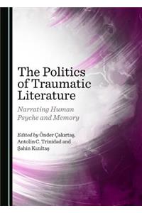 Politics of Traumatic Literature: Narrating Human Psyche and Memory