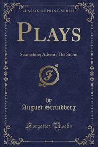 Plays: Swanwhite; Advent; The Storm (Classic Reprint)