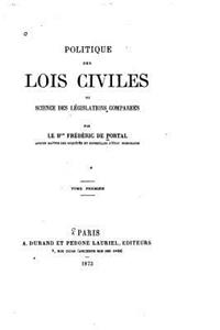 Politique des lois civiles, ou, Science des législations comparées - Tome I