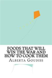 Foods That Will Win The War And How To Cook Them