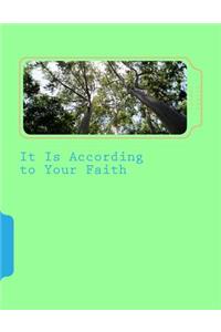 It Is According to Your Faith