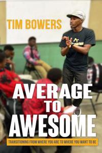 Average to Awesome: Transitioning from Where You Are to Where You Want to Be