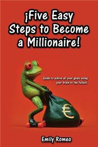 Five Easy Steps to Become a Millionaire